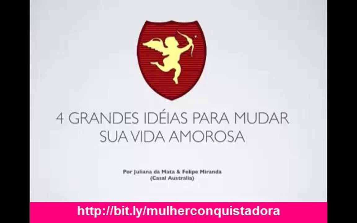 4 Grandes Ideias para Mudar Sua Vida Amorosa de Uma Vez Por Todas - Mulheres Que Conquistam