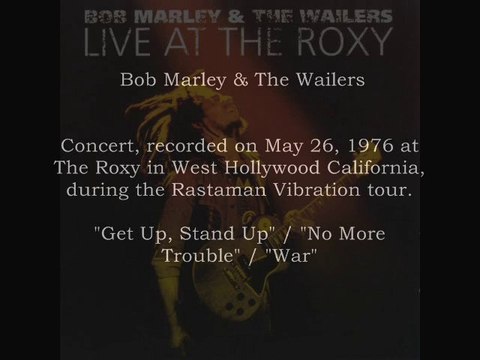 Bob Marley & The Wailers - Get Up, Stand Up / No More Trouble / War