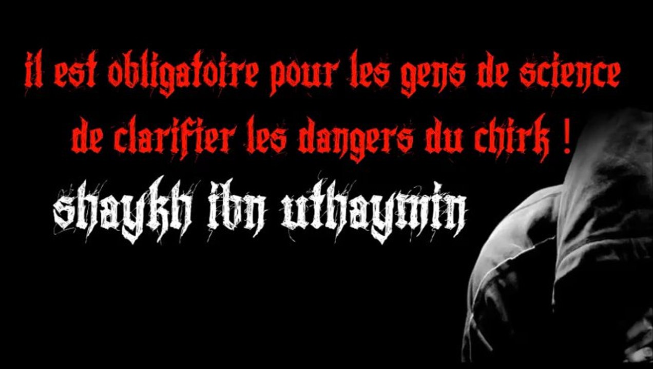 Il est obligatoire pour les gens de science de clarifier les dangers du chirk ! [Shaykh Ibn 'Uthaymin]