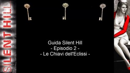 Guida: Silent Hill - Episodio 2 - Le Chiavi dell'Eclisse