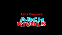 Let's Compare ( Arch Rivals )
