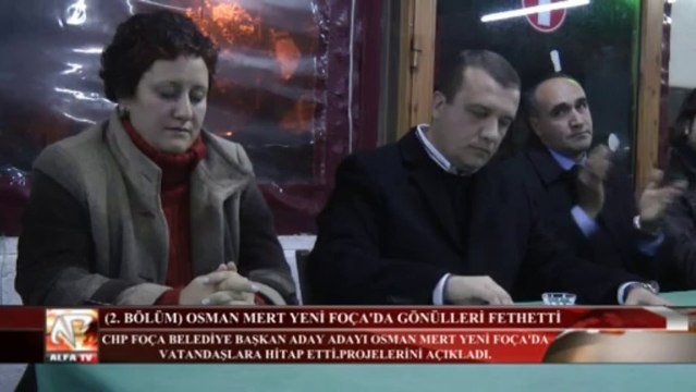 Foça CHP Başkan Aday Adayı Osman Mert Yeni Foça'da Gönülleri Fethetti ( 2. bölüm)