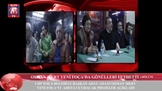 Foça CHP Başkan Aday Adayı Osman Mert Yeni Foça'da Gönülleri Fethetti ( 3. bölüm)
