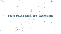 For Players by Gamers - Il protagonista dei Videogiochi sei Tu!
