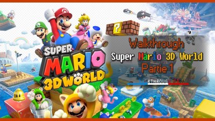 [Walkthrough FR] Super Mario 3D World | Partie 1 | Et c'est parti! o/