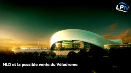MLD et la possible vente du Vélodrome