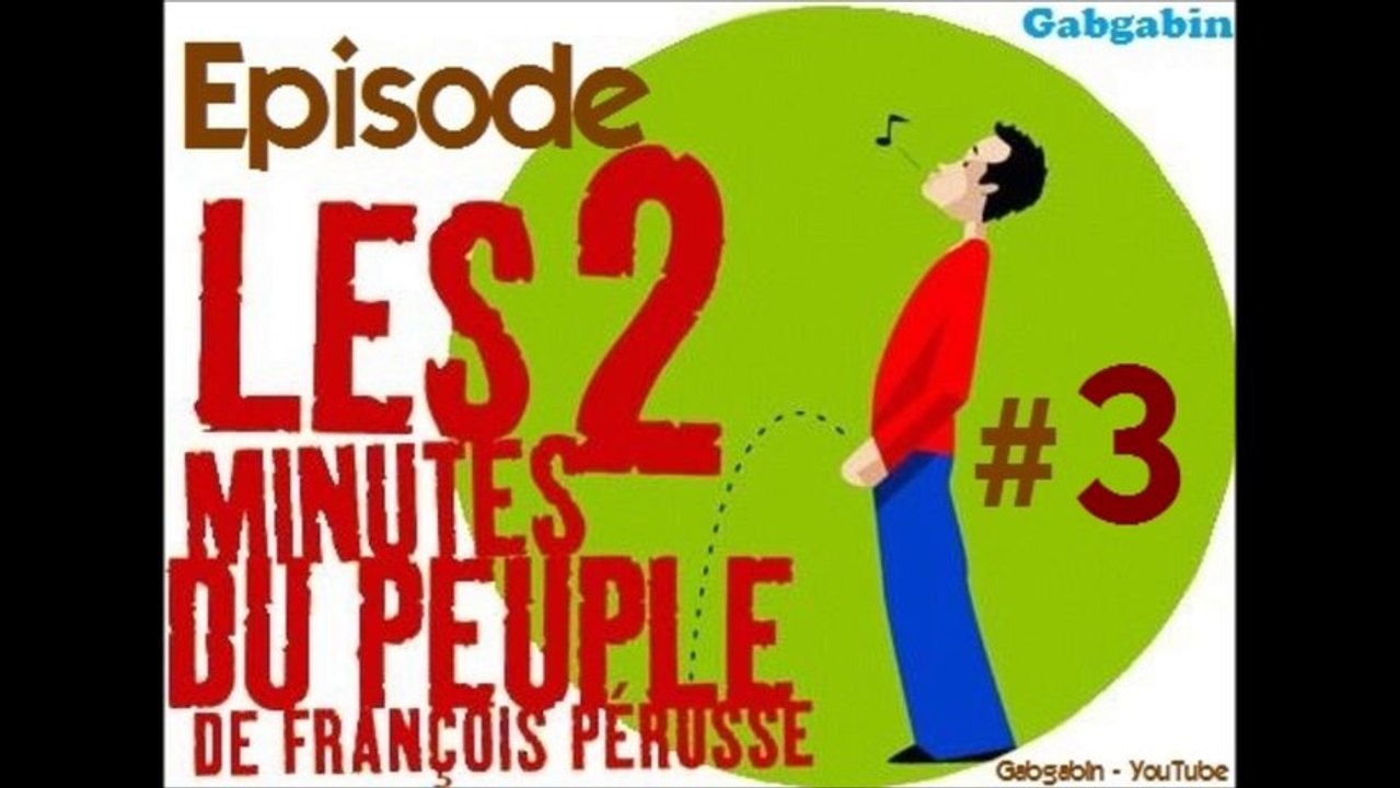 les Deux Minutes du Peuple - Partie 3
