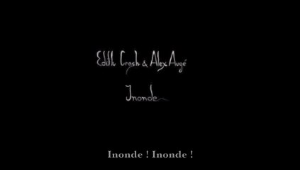 Edith Crash & Alex Augé - Inonde (avec paroles)