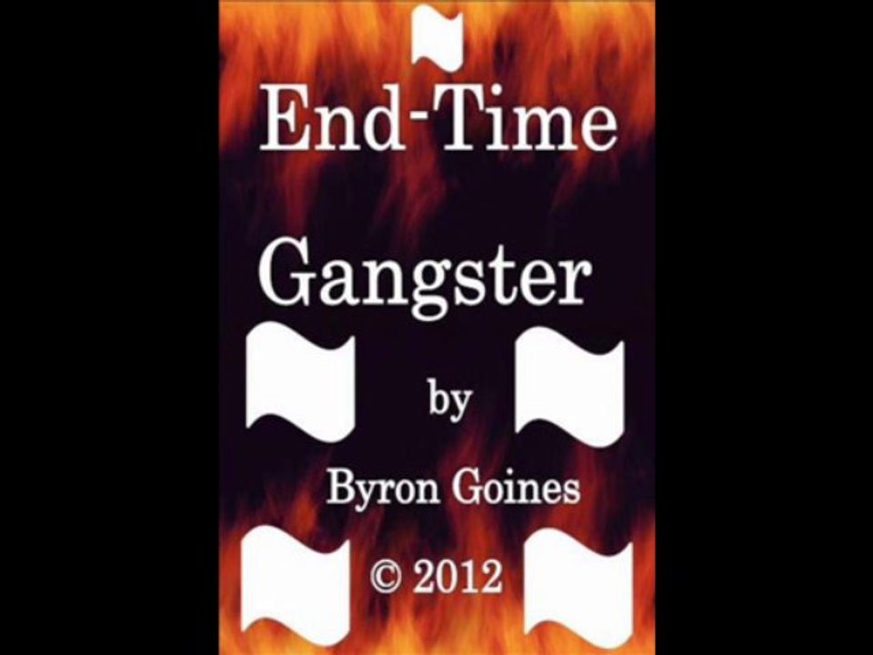 Sample Audio Clip End Time Gangster by Byron Goines Copyright 2013