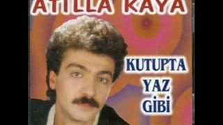 Atilla Kaya Doğmuşum İşte