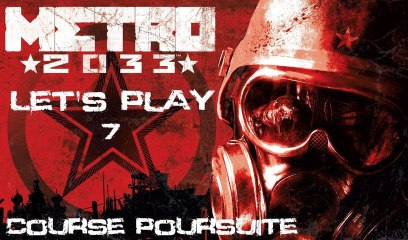 Metro 2033 - Partie 7 - La Course Poursuite