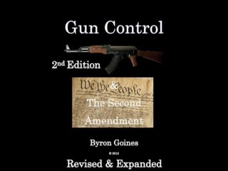 Sample Audio Clip 2 Gun Control and The Second Amendment 2nd Edition by Byron Goines Copyright 2013