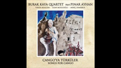 aman avcı - burak kaya quartet feat pınar ayhan - cangoya türküler
