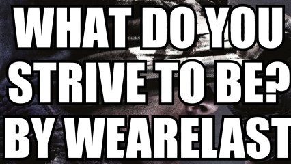 What Do You Strive To Be? By WeAreLAST (COD GHOSTS GAMEPLAY/COMMENTARY)