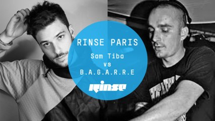Sam Tiba vs B.A.G.A.R.R.E - Rinse France DJ Set
