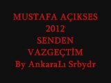 Mustafa Açıkses - Senden Vazgeçtim - 2012