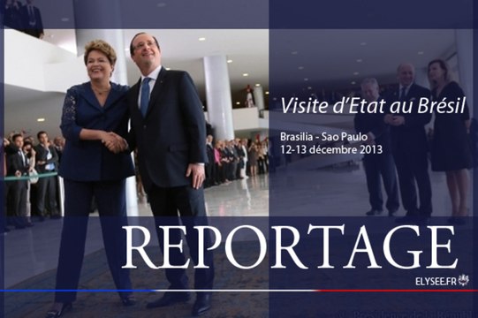 Reportage à l'occasion de la visite d’État de François Hollande au Brésil