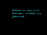 DJ Mehmet vs Samira Said & Cheb Mami Youm Wara Youm house remix