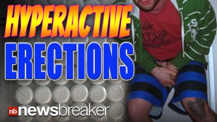 HYPERACTIVE ERECTIONS: Attention Deficit Drugs Can Cause Long and Painful Arousal