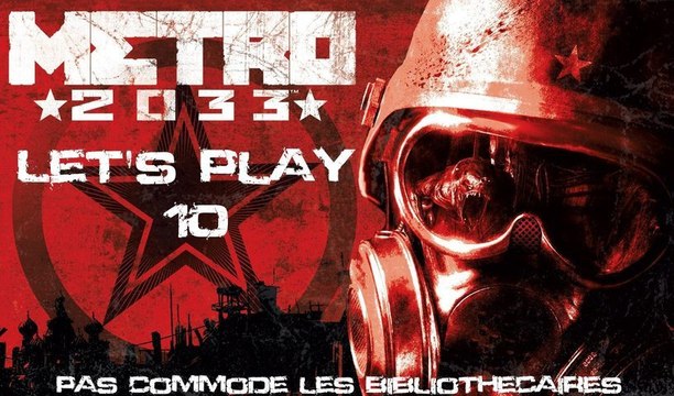 Metro 2033 - Partie 10 - Pas Commode les Bibliothécaires