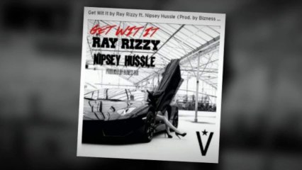 Ray Rizzy featuring Nipsey Hussle - Get Wit' It