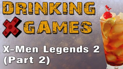 Drinking Games - X-Men Legends 2 (Part 2)