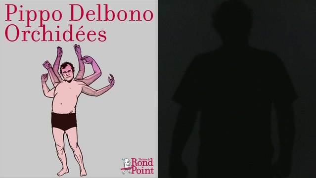 Pippo Delbono - Orchidées