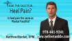 Is Heel Pain  Plantar Fasciitis?  Newburyport, Lawrence, Chelmsford, MA  Podiatrist