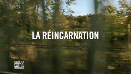 ENQUÊTES EXTRAORDINAIRES - La Réincarnation (Extrait)