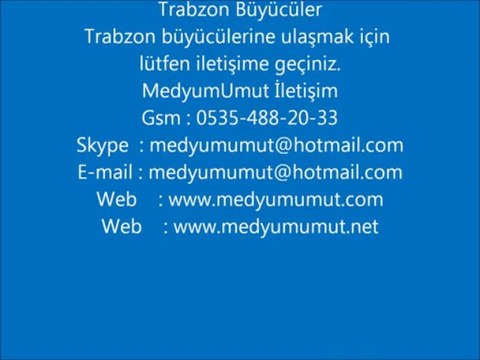 Trabzon Büyücüler,Medyum Siteleri,Medyum Sitesi,Medyum Telefonu,Medyum Telefonları