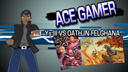 Ace Gamer -  Ys III: Wanderer from Ys/Oath in Felghana