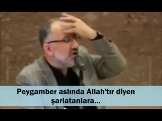 Peygamber aslında Allah'tır diyen şarlatanlara...