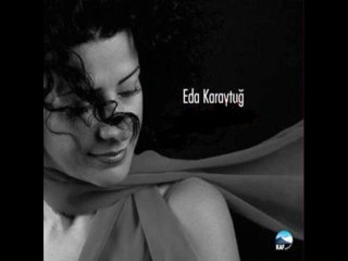 Eda Karaytuğ   -   Güzel bir göz beni attı bu derin sevdaya