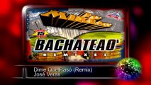 Dime Que Pasó (Remix) - José Veras ♫♫ To' Mixeao Bachateao ♫