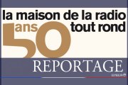 Reportage - 50ème anniversaire de la Maison de la radio