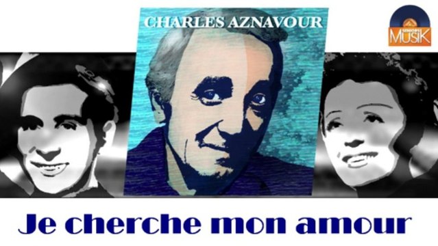 Charles Aznavour - Je cherche mon amour (HD) Officiel Seniors Musik
