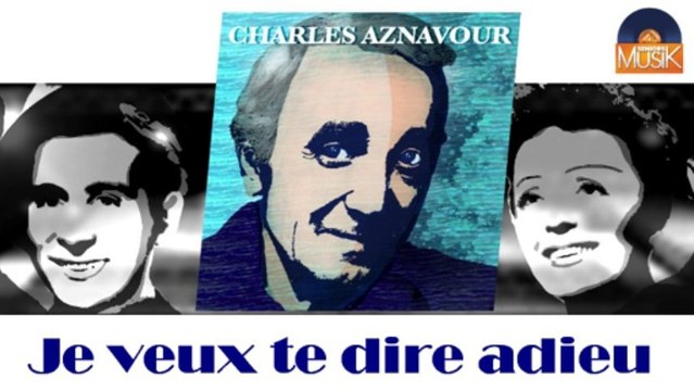 Charles Aznavour - Je veux te dire adieu (HD) Officiel Seniors Musik
