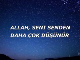 Allah seni senden daha çok düşünür