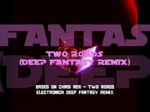 Two Roads (Electronica Deep Fantasy Remix)