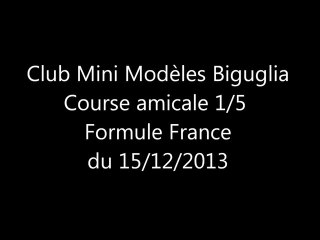 Club Mini Modèles Biguglia. Course amicale 1/5 Formule France du 15.12.2013