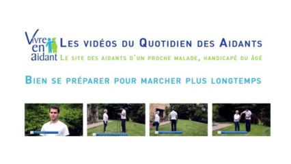 VIVRE EN AIDANT - Bien se préparer pour marcher longtemps sans se fatiguer