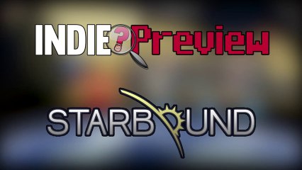 Indie Preview - Starbound