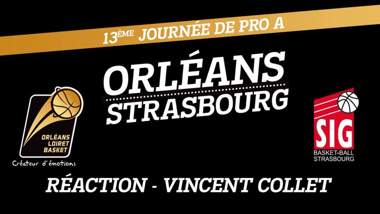 Réaction de Vincent Collet - J13 - Orléans reçoit Strasbourg