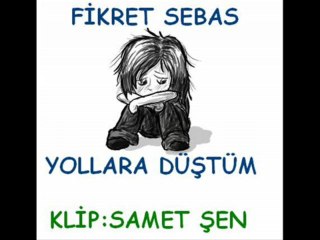 Fikret Sebas - Yollara Düştüm