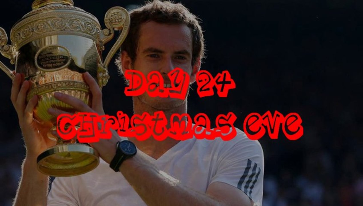 Advent Calendar Christmas Eve - Murray Wins Wimbledon