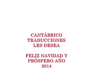CANTÁBRICO TRADUCCIONES LES DESEA FELIZ NAVIDAD Y PRÓSPERO AÑO 2014