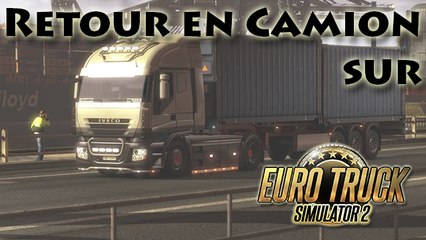 [Vidéo Détente] Retour en camion sur Euro Truck Simulator 2