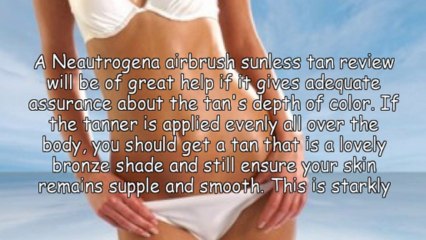 Guide To Neautrogena Airbrush Sunless Tan Review