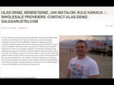 ULAS DENIZ, SENEM DENIZ, JAK MATALON, SULE KARACA ::: WHOLESALE PROVIDERS -CONTACT-ULAS-DENIZ-