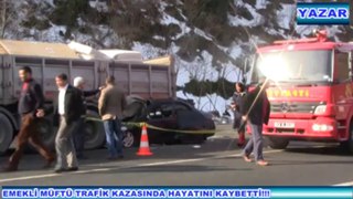 EMEKLİ MÜFTÜ TRAFRİK KAZASINDA HAYATINI KAYBETTİ!!!